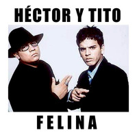 Héctor y Tito - Felina