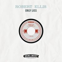 Robert Ellis - Only Lies