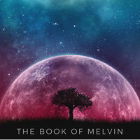 Malevolent - The Book of Melvin