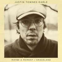 Justin Townes Earle - Maybe a Moment / Graceland