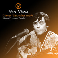 Noel Nicola - Colección Nos Queda Su Canción, Vol. 6: Ánimo Trovador