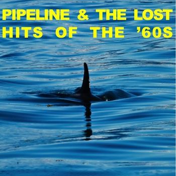 Various Artists - Pipeline & the Lost Hits of the '60s