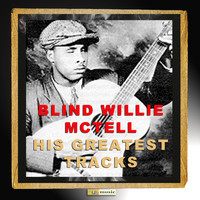 Blind Willie McTell - His Greatest Tracks