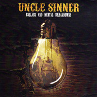 Uncle Sinner - Ballads and Mental Breakdowns
