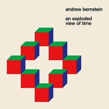 Andrew Bernstein - An Exploded View of Time