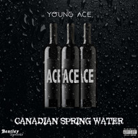 Young Ace - Canadian Spring Water (Explicit)