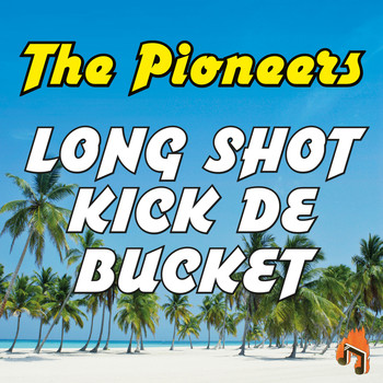 The Pioneers - Long Shot Kick De Bucket