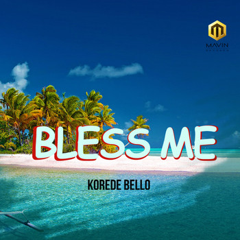 Korede Bello - Bless Me