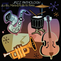 Jelly Roll Morton & His Red Hot Peppers - Jazz Anthology (Original Recordings)