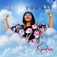 Kendra - Jesus You Are