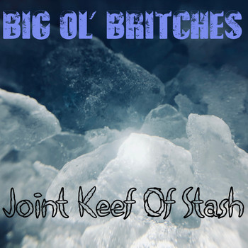 Big Ol' Britches - Joint Keef of Stash