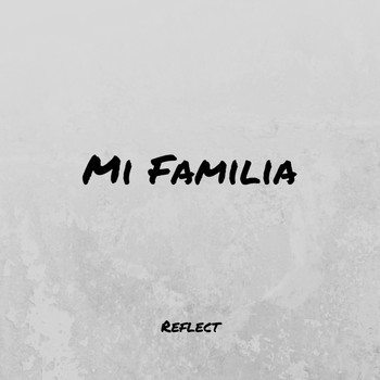 Reflect - Mi Familia