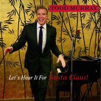 Todd Murray - Let's Hear It for Santa Claus!