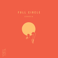 Seneca - Full Circle (Explicit)