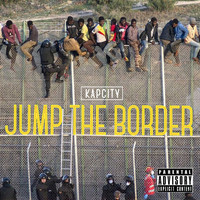 Kapcity - Jump the Border (Explicit)