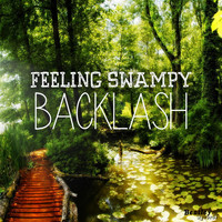 Backlash - Feeling Swampy