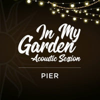 PIER - In My Garden - Acoustic Session