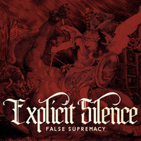 Explicit Silence - False Supremacy