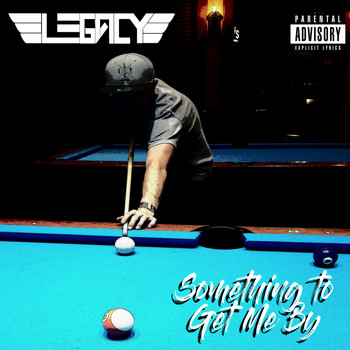 Legacy - Something to Get Me By (Explicit)