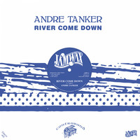 Andre Tanker - River Come Down