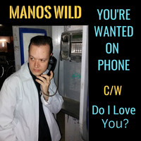 Manos Wild - You're Wanted on Phone / Do I Love You?