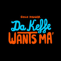 Da Keffe - Wants Ma