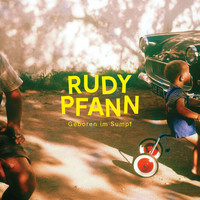 Rudy Pfann - Geboren im Sumpf