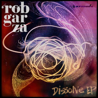 Rob Garza - Dissolve EP
