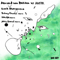 Armand van Helden vs. ANOTR - Funk Phenomena (Remixes)