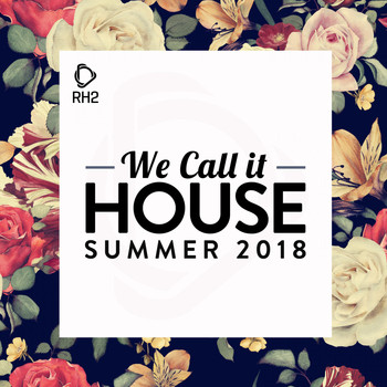 Various Artists - We Call It House - Summer 2018