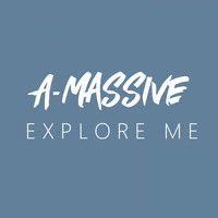 A-Massive - Explore Me