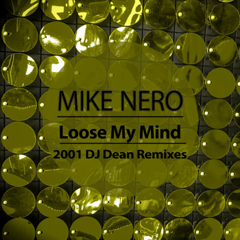 Mike Nero - Loose My Mind (2001 DJ Dean Remixes)