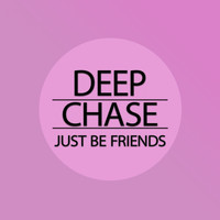 Deep Chase - Just Be Friends