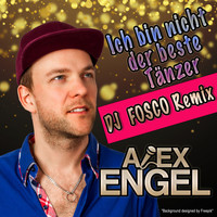Alex Engel - Ich bin nicht der beste Tänzer (DJ Fosco Remix)