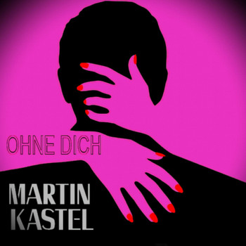 Martin Kastel - Ohne dich