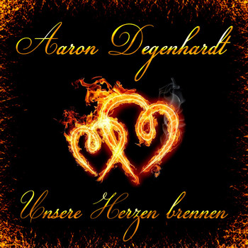Aaron Degenhardt - Unsere Herzen brennen