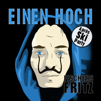 Fischers Fritz - Einen hoch (Après Ski Party)