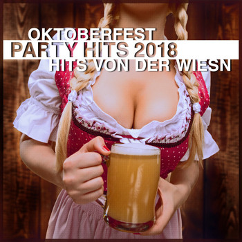 Various Artists - Oktoberfest Party Hits 2018 (Hits von der Wiesn [Explicit])