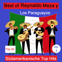 Reynaldo Meza & Los Paraguayos - Top 30: Best Of Reynaldo Meza y Los Paraguayos - Südamerikanische Top Hits, Vol. 2