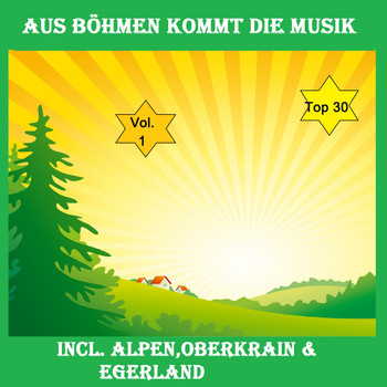 Various Artists - Top 30: Aus Böhmen kommt die Musik, Vol. 1 - Inkl. Alpen, Oberkrain & Egerland