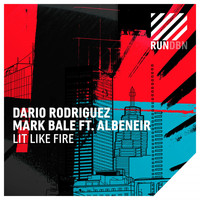 Dario Rodriguez & Mark Bale feat. Albeneir - Lit Like Fire