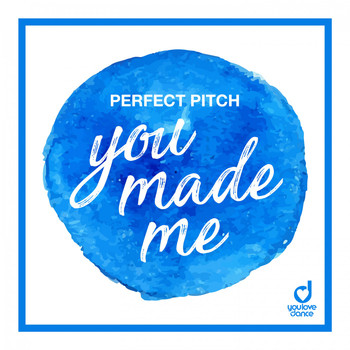 Perfect Pitch - You Made Me