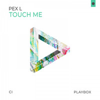 Pex L - Touch Me