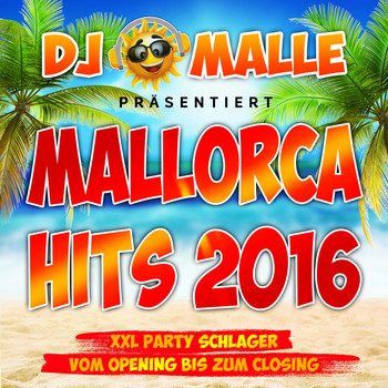 Various Artists - DJ Malle präsentiert Mallorca Hits 2016 - XXL Party Schlager vom Opeing bis zum Closing (Explicit)