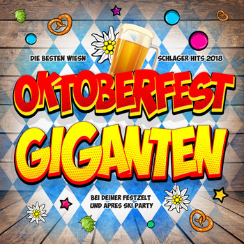 Various Artists - Oktoberfest Giganten - Die besten Wiesn Schlager Hits 2018 bei deiner Festzelt und Apres Ski Party (Explicit)