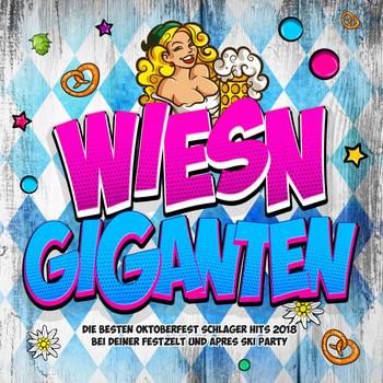 Various Artists - Wiesn Giganten - Die besten Oktoberfest Schlager Hits 2018 bei deiner Festzelt und Apres Ski Party (Explicit)