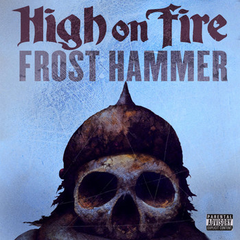 High On Fire - Frost Hammer (Explicit)