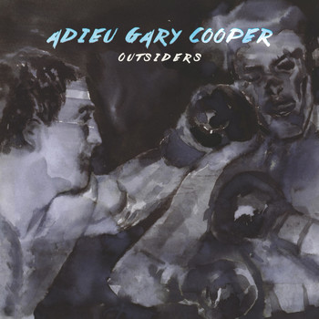 Adieu Gary Cooper - Outsiders