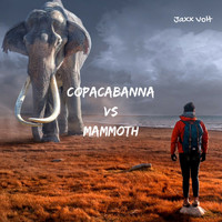 Jaxx Volt - Copacabanna vs. Mammoth (Jaxx Volt Edit)