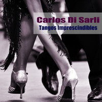 Carlos Di Sarli - Tangos Imprescindibles